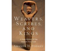 Amanda H. Podany Weavers, Scribes, and Kings (Tascabile)