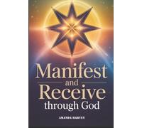 Amanda Harvey MANIFEST AND RECEIVE through God (Tascabile)