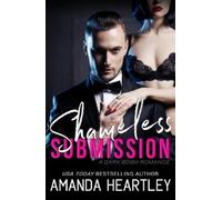 Amanda Heartley Shameless Submission (Tascabile)