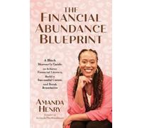 The Financial Abundance Blueprint: A Black Woman's Guide to Achieve Financial Literacy, Build a Successful Career, and Break Boundaries