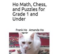 Amanda Ho Frank Ho Ho Math, Chess, and Puzzles for Grade 1 and Under (Tascabile)