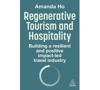 Amanda Ho Regenerative Tourism and Hospitality (Tascabile)