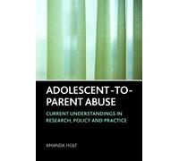 Amanda Holt Adolescent-to-Parent Abuse (Tascabile)