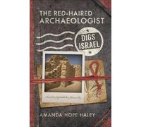 Amanda Hope Haley The Red-Haired Archaeologist Digs Israel (Tascabile)