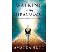 Amanda Hunt Walking in the Miraculous (Tascabile)