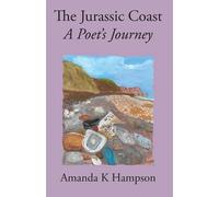 Amanda K Hampson The Jurassic Coast, A Poet's Journey (Tascabile)