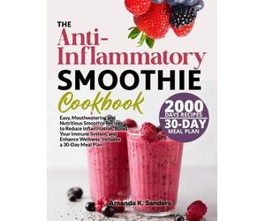 Amanda K Sanders The Anti-Inflammatory Smoothie Cookbook (Tascabile)