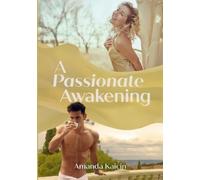 Amanda Kaicin A Passionate Awakening (Tascabile)