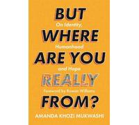 Amanda Khozi Mukwashi But Where Are You Really From? (Tascabile)