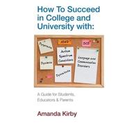 Amanda Kirby How to Succeed at College and University with Specific (Tascabile)