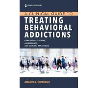 Amanda L. Giordan A Clinical Guide to Treating Behavioral Addiction (Tascabile)