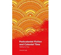 Amanda Lagji Postcolonial Fiction and Colonial Time (Copertina rigida)