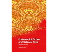 Amanda Lagji Postcolonial Fiction and Colonial Time (Tascabile)
