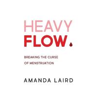 Amanda Laird Heavy Flow (Tascabile)