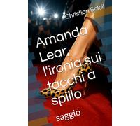 Amanda Lear, l'ironia sui tacchi a spillo: saggio