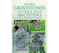 Amanda Leedham Using Gravestones to Trace Your Ancestors (Tascabile)