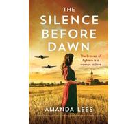 Amanda Lees The Silence Before Dawn (Tascabile) Ww2 Resistance