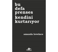Amanda Lovelace Bu Defa Prenses Kendini Kurtariyor (Tascabile)