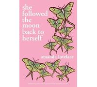 Amanda Lovelace she followed the moon back to herself (Tascabile)