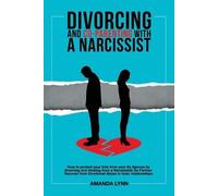 Amanda Lynn Divorcing and Co-parenting with a Narcissist (Tascabile)