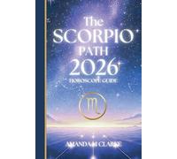 Amanda M Clarke The SCORPIO Path: Your full 2026 Daily Horoscope Gui (Tascabile)