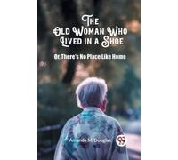 Amanda M Dougla The Old Woman Who Lived in a ShoeOr, There's No Plac (Tascabile)