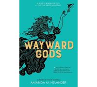 Amanda M. Helander Wayward Gods (Copertina rigida) Divine Mortals