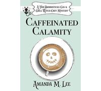 Amanda M Lee Caffeinated Calamity (Tascabile)