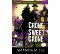 Amanda M Lee Crone Sweet Crone (Tascabile) Spell's Angels Cozy Mystery