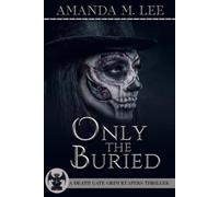 Amanda M Lee Only the Buried (Tascabile)