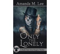 Amanda M. Lee Only the Lonely: 1 (A Death Gate Grim Reapers Thriller (Tascabile)