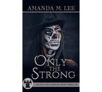 Amanda M. Lee Only the Strong: 5 (A Death Gate Grim Reapers Thriller (Tascabile)