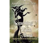 Amanda M Lee Something to Witch About (Tascabile) Wicked Witches of the Midwest