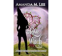 Amanda M. Lee To Love a Witch: 16 (Wicked Witches of the Midwest) (Tascabile)