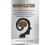 Amanda M Myers Amanda M. Myers Joe Wosik Jacob Zelazny Manipulation (Tascabile)