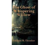Amanda M Thrasher The Ghost of Whispering Willow (Copertina rigida)