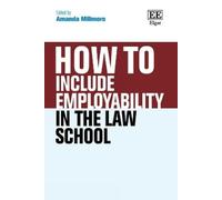 Amanda Millmore How To Include Employability in the Law Schoo (Copertina rigida)