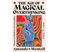 Amanda Montell The Age of Magical Overthinking (Copertina rigida)