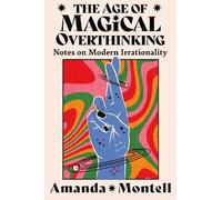 Amanda Montell The Age of Magical Overthinking (Copertina rigida)