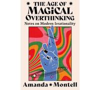 Amanda Montell The Age of Magical Overthinking (Tascabile)