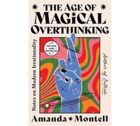 Amanda Montell The Age of Magical Overthinking (Tascabile)