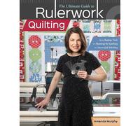 Amanda Murphy The Ultimate Guide to RulerworkQuilting (Tascabile)