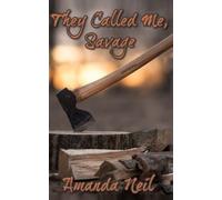 Amanda Neil They Called Me, Savage (Tascabile)