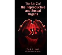 Amanda Neill The A to Z of the Reproductive and Sexual Organs (Tascabile)