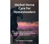 Amanda P Cartwright Herbal Horse Care for Homesteaders (Tascabile)