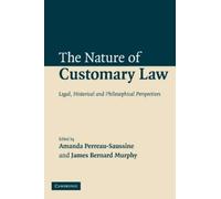 Amanda Perreau-Saussine The Nature of Customary Law (Tascabile)