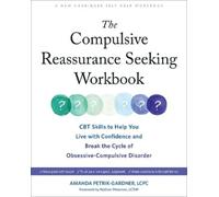 Amanda Petrik-Gardner The Compulsive Reassurance Seeking Workbook (Tascabile)