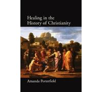 Amanda Porterfield Healing in the History of Christianity (Tascabile)