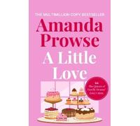Amanda Prowse – A Little Love – Una bellissima storia d'amore, perdita e menzogne – Tascabile