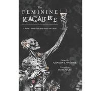 Amanda R Woomer The Feminine Macabre (Tascabile) Feminine Macabre